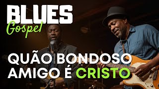 O BONDOSO AMIGO em BLUES (Harpa 200) | Versão Emocionante!
