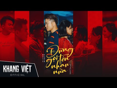 ĐỪNG GỌI TÊN NHAU NỮA - KHANG VIỆT | OFFICIAL MUSIC VIDEO