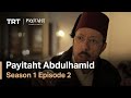 Payitaht Abdulhamid - Season 1 Episode 2 (English Subtitles)