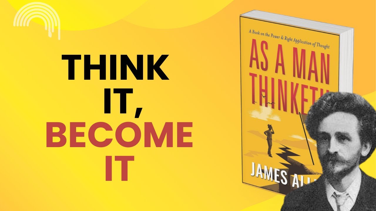 As a Man Thinketh by James Allen | How Your Thoughts Create Your World