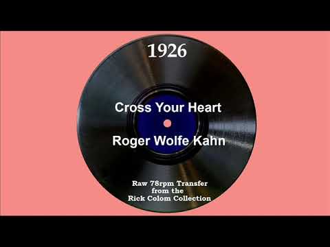 1926 Roger Wolfe Kahn - Cross Your Heart (Henry Burr, vocal)