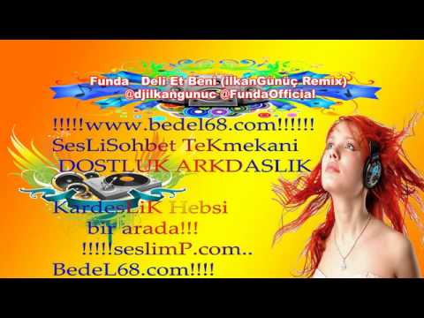 Funda   Deli Et Beni ilkanGünüç Remix @djilkangunuc @FundaOfficial