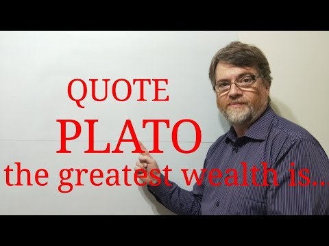 Tutor Nick P Quotes (224) Plato - The Greatest Wealth is to Live  Content With Little