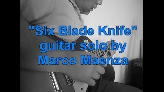 Six Blade Knife (guitar solo by Marco Maenza)