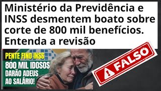 INSS 800 MIL BENEFÍCIOS CORTADOS: VERDADE OU BOATO ?