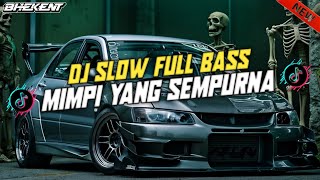 Download lagu DJ MIMPI YANG SEMPURNA SLOW BASS REMIX TERBARU mp3
