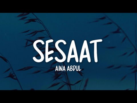 Aina Abdul - Sesaat (Lirik Lagu)