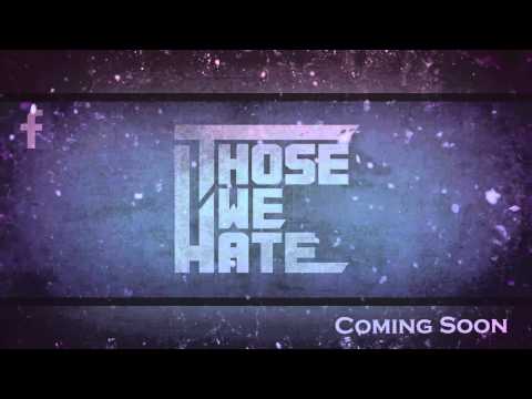 Those We Hate - Felony [Single Preview]