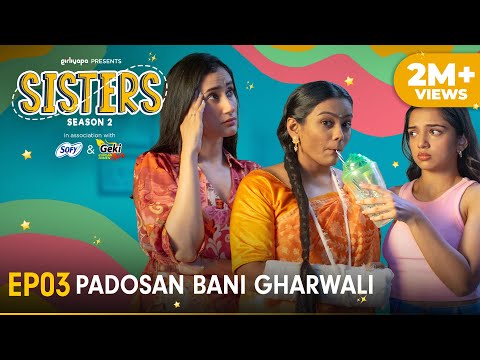 Sisters Season 2 | E03 - Padosan Bani Gharwali | Ft. Ahsaas Channa & Namita Dubey | Girliyapa