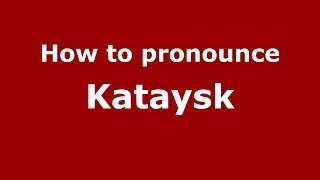 How to pronounce Kataysk
