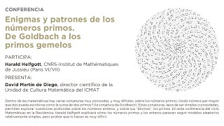 "Enigmas y patrones de los números primos. De Goldbach a los primos gemelos", Harald Helfgott
