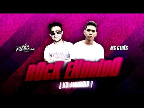 🔵 MC GTRES E DJ NEY REVOLUTION - ROCK ENDOIDO ( X3 ADROIDE )