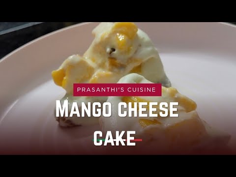 Mango chesse cake | Delicious Desert | Prasanthi's Cuisine.