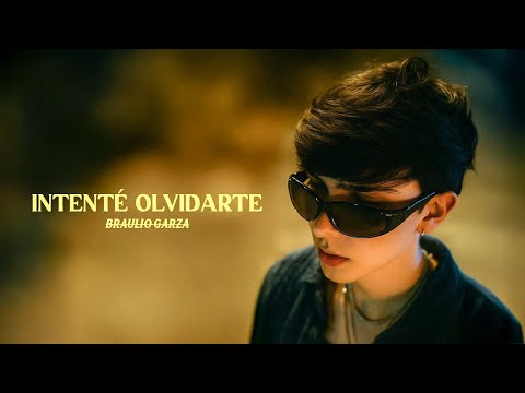 Braulio Garza - Intenté Olvidarte (Video Oficial)