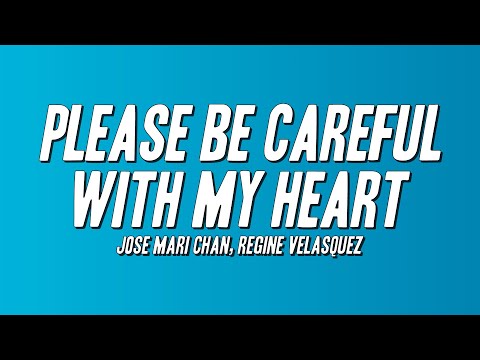 Jose Mari Chan, Regine Velasquez - Please Be Careful With My Heart (Lyrics)