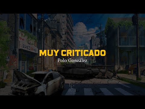 Muy Criticado 🤭 | Polo González | VIDEO LETRA/LYRICS OFICIAL