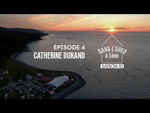 Dans l'Shed à Léon: Catherine Durand