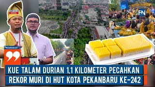 Kue Talam Durian 1,1 Kilometer Pecahkan Rekor MURI di HUT Kota Pekanbaru ke-242