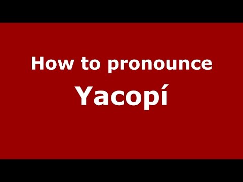 How to pronounce Yacopí (Colombian Spanish/Colombia)  - PronounceNames.com