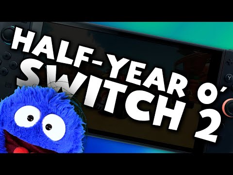 Nintendo Switch 2: The Six-Month Update