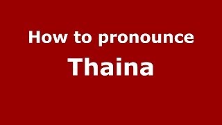 How to pronounce Thaina
