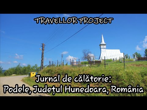 Jurnal de călătorie: Podele, Județul Hunedoara, România
