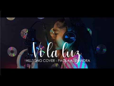 Vi La Luz (See the light) - Paola Alexandra - Matices - Hillsong Español
