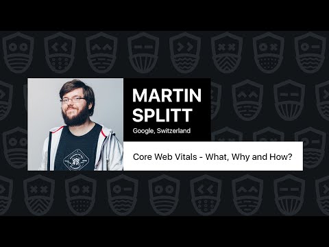 Core Web Vitals - What, Why and How? – Martin Splitt