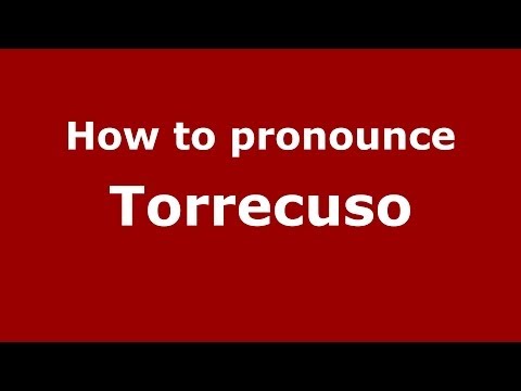 How to pronounce Torrecuso (Italian/Italy) - PronounceNames.com