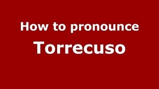 How to pronounce Torrecuso