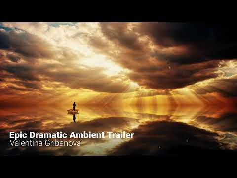Valentina Gribanova - Epic Dramatic Ambient Trailer