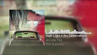 Arcade Fire - Half-Light II (No Celebration)