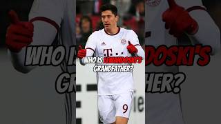 Who is Lewandoski's Grandfather #viral #trending #didyouknow #football #lewandowski #grandfather