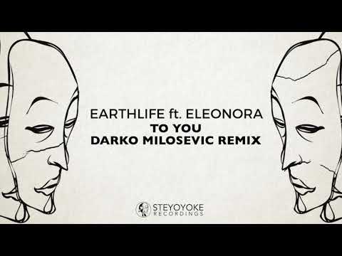 Earthlife feat. Eleonora - To You (Darko Milosevic Remix) | Steyoyoke