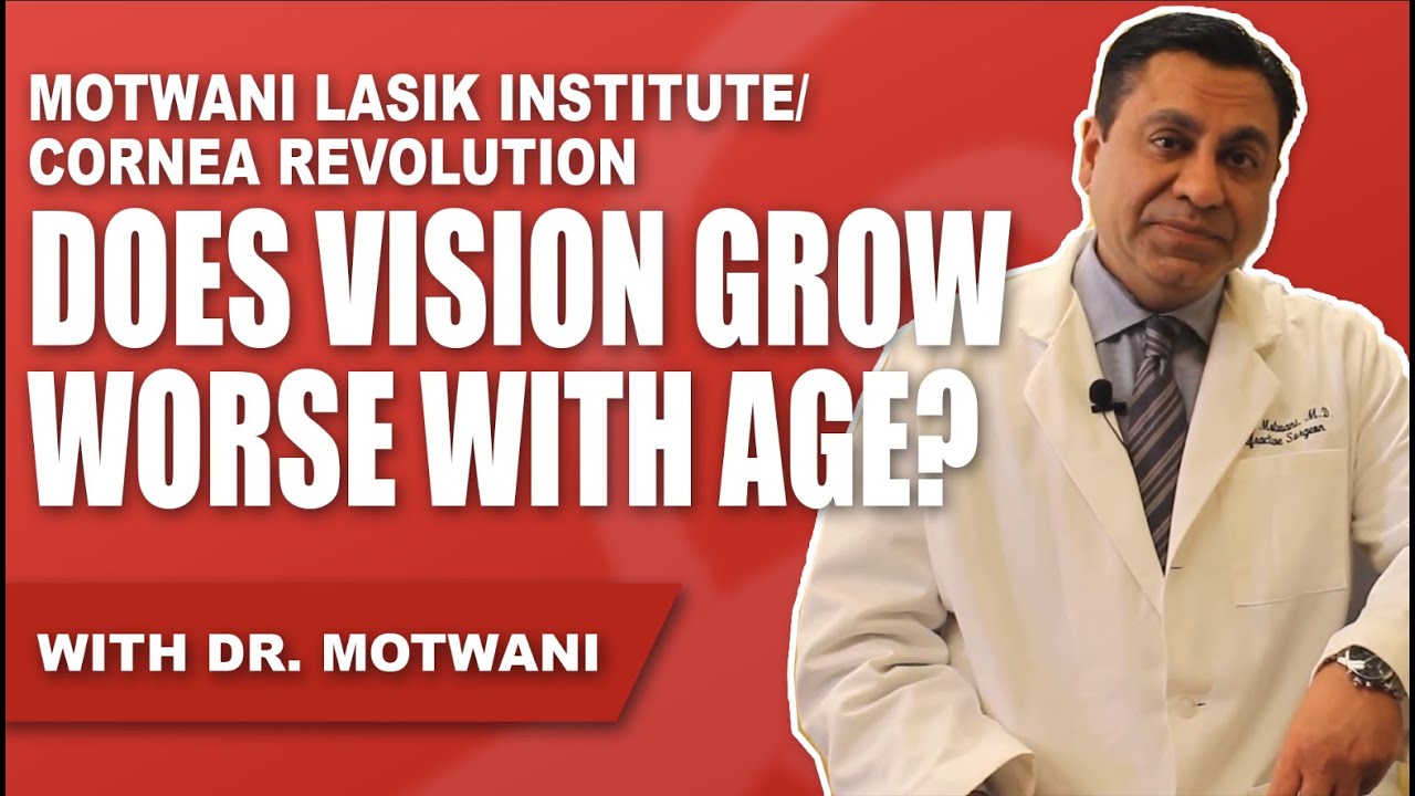 Dr. Manoj Motwani, MD: Does vision grows worse with age? If I get LASIK now, will I need it later?