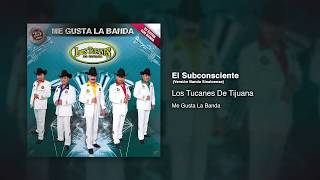 El Subconsciente (Versión Banda Sinaloense) - Los Tucanes De Tijuana [Audio Oficial]