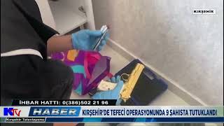 KIRŞEHİR DE TEFECİ OPERASYONUNDA 9 ŞAHISTA TUTUKLANDI
