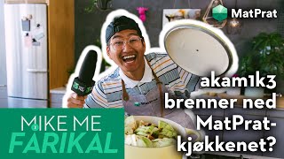 MikeMeFårikål ep.2: akam1k3 brenner ned Matprat kjøkkenet?