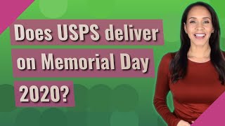 Does USPS deliver on Memorial Day 2020