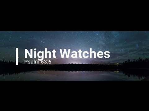 Night Watches - #OurDailyBread (June 2, 2019)
