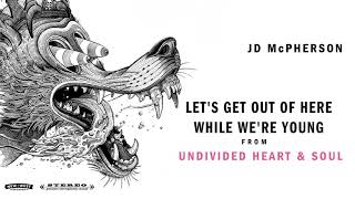 JD McPherson - &quot;LET&#39;S GET OUT OF HERE WHILE WE&#39;RE YOUNG&quot; [Audio Only]