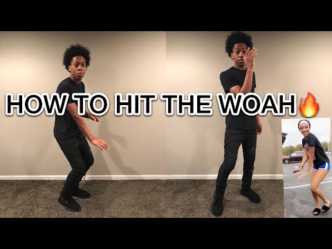 HOW TO DO THE WOAH DANCE & PLENTY OF WAYS !!!