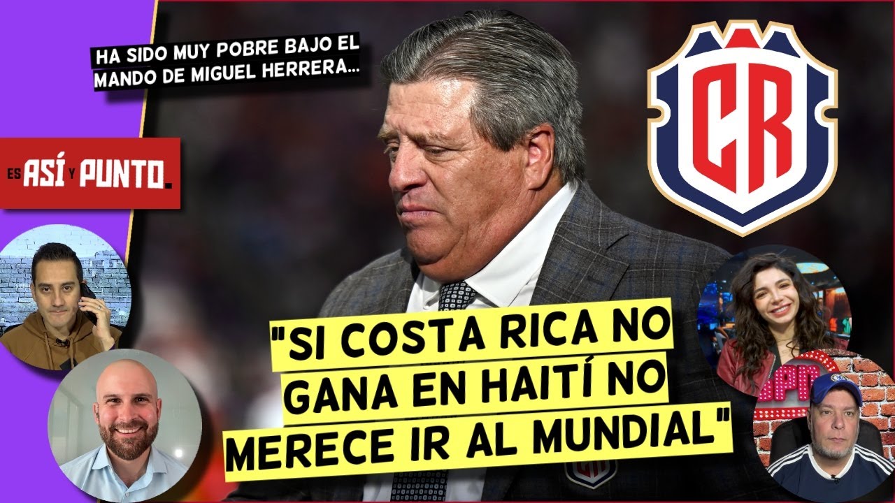 COSTA RICA y MIGUEL HERRERA están OBLIGADOS a ganar vs HAITÍ en Eliminatorias | Es Así y Punto