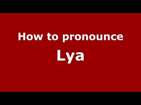 How to Pronounce Lya - PronounceNames.com