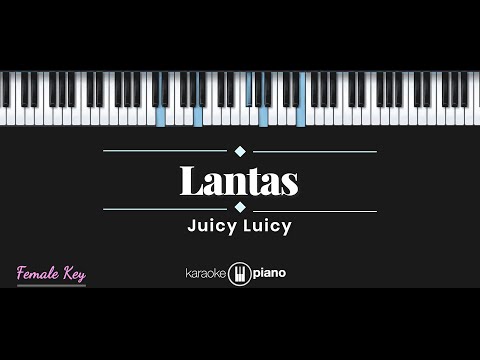 Lantas - Juicy Luicy (KARAOKE PIANO - FEMALE KEY)