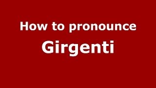 How to pronounce Girgenti