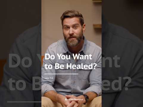 Video: Do You Want to Be Healed?