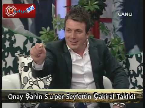 Onay Sahin dan Seyfettin Çakiral Taklidi