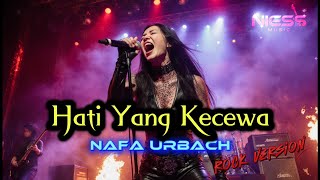Download lagu NAFA URBACH – HATI YANG KECEWA 💔 (Rock Version by Niess) | Emosi & Luka Jadi Satu mp3