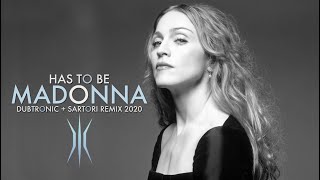 Madonna - Has To Be (Dubtronic &amp; Sartori Remix)